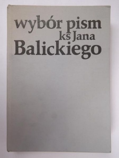 Wybór pism Ks. Jana Balickiego