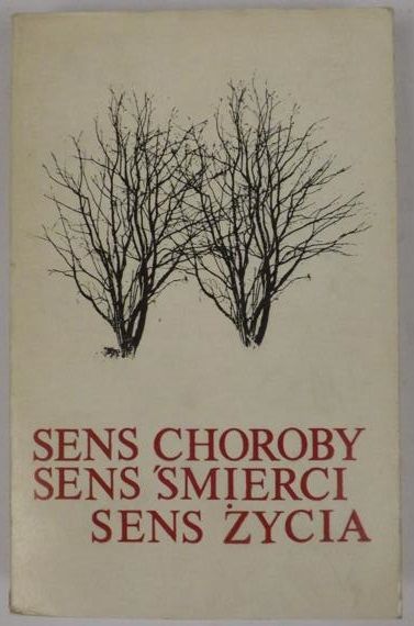 Bortnowska Halina (red.) - Sens choroby. Sens śmierci. Sens życia