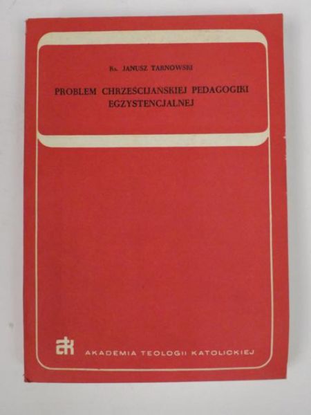 Problem chrześcijańskiej pedagogiki egzystencjalnej