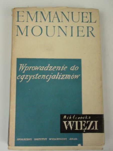 Mounier Emmanuel - Wprowadzenie do egzystencjalizmów