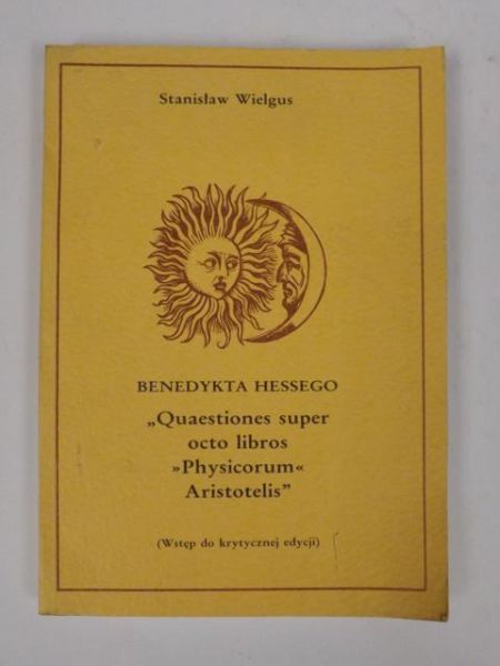 Benedykta Hessego Quaestiones super octo libros Physicorum Aristotelis.