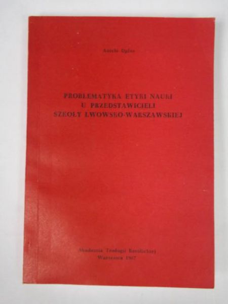 Dylus Aniela -Problematyka etyki nauki u przedstawicieli szkoły lwowsko-warszawsiej