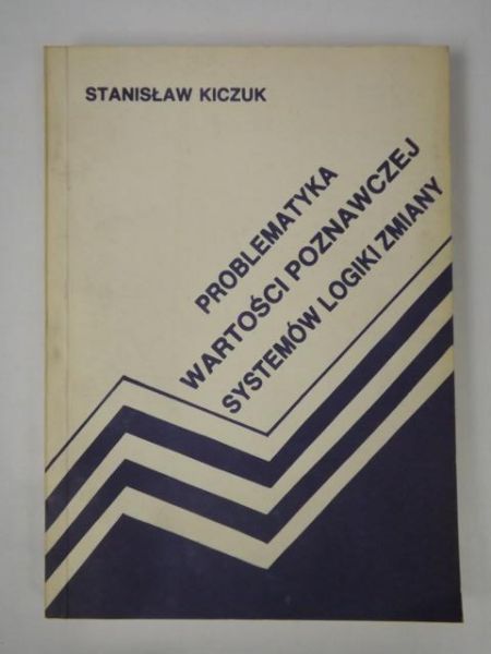 Problematyka wartości poznawczej systemów logiki zmiany