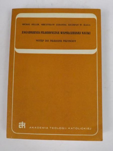 Heller Michał, Lubański Mieczysław,   - Zagadnienia filozoficzne współczesnej nauki