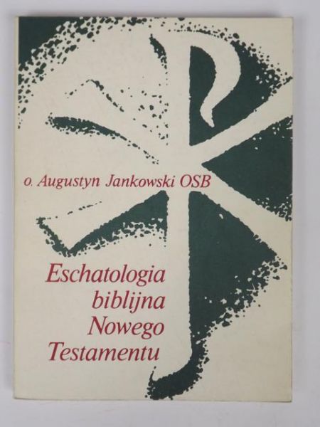 Jankowski Augustyn - Eschatologia biblijna Nowego Testamentu