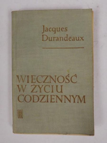 Durandeaux Jacques - Wieczność w życiu codziennym