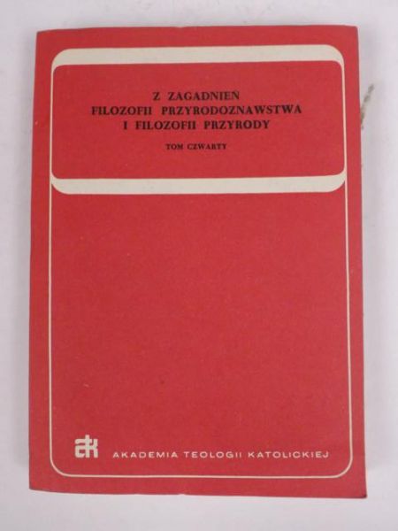 Z zagadnień filozofii przyrodoznawstwa i filozofii przyrody, t.4