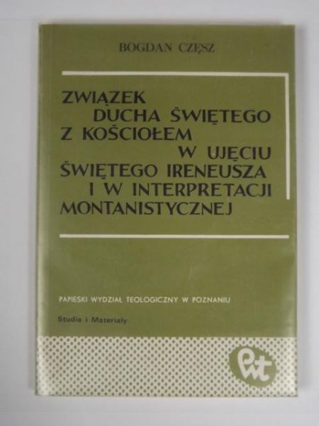 Związek Ducha Świętego z Kościołem w ujęciu Świętego Ireneusza i w interpretacji montanistycznej