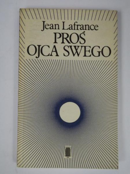 Lafrance Jean  - Proś ojca swego