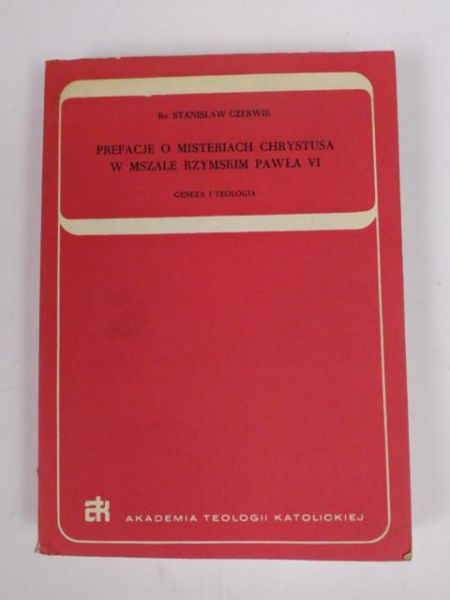 Czerwik Stanisław - Prefacje o misteriach Chrystusa w Mszale Rzymskim Pawła VI