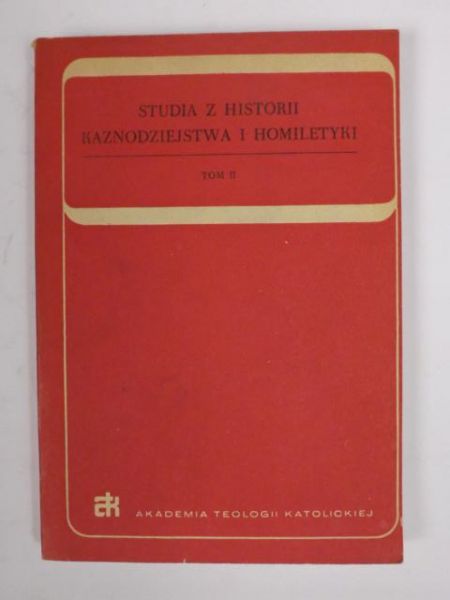 Studium z historii kaznodziejstwa i homiletyki Tom II