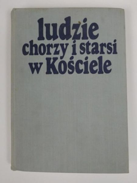 Ludzie chorzy i starsi w Kościele