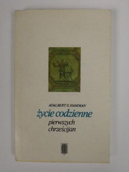 Hamman Adalbert G. - Życie codzienne pierwszych chrześcijan