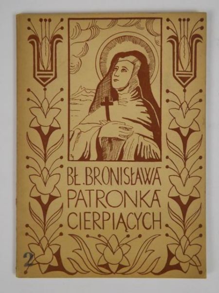Maria Augustyna Norbertanka - Bł. Bronisława: Patronka cierpiących, 1938 r.