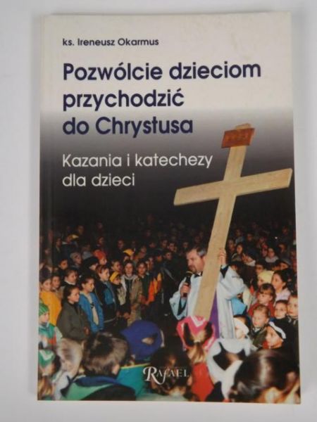 Pozwólcie dzieciom przychodzić do Chrystusa