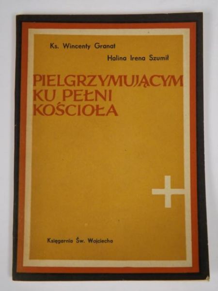 Granat Wincenty - Pielgrzymującym ku pełni Kościoła