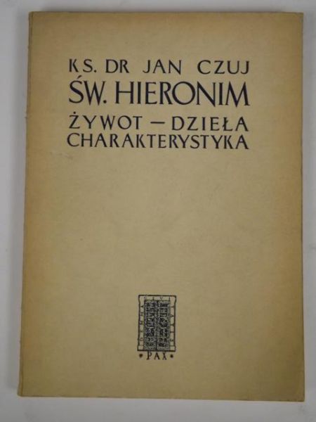 Św. Hieronim : żywot, dzieła, charakterystyka