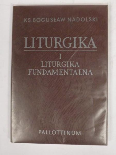 Nadolski Bogusław  - Liturgika - tom I