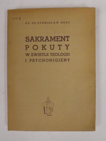 Sakrament pokuty w świetle teologii i psychohigieny, cz. I