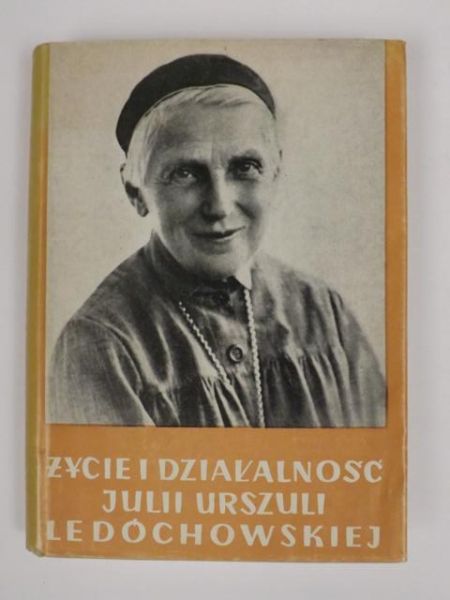 Życie i działalność Julii Urszuli ledóchowskiej