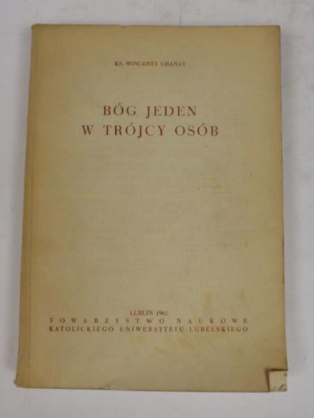 Granat Wincenty - Bóg Jeden w Trójcy Osób