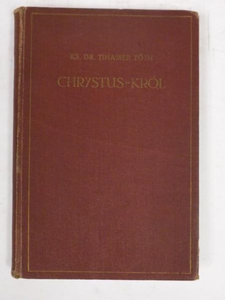 Toth Tihamer - Chrystus - Król, 1933 r.