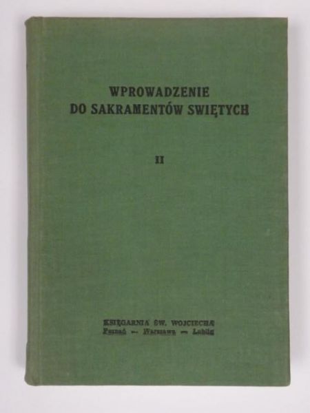 Karłowski K. - Wprowadzenie do Sakramentów Świętych,t.2