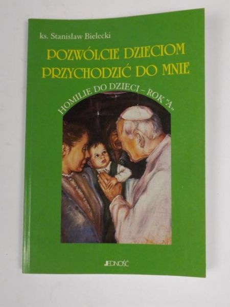 Bielecki Stanisław - Pozwólcie dzieciom przychodzić do mnie