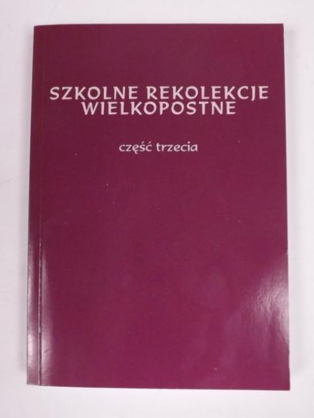 Szkolne rekolekcje wielkopostne, cz. 3