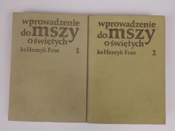 Fros Henryk - Wprowadzenie do mszy o świętych, t. 1 - 2
