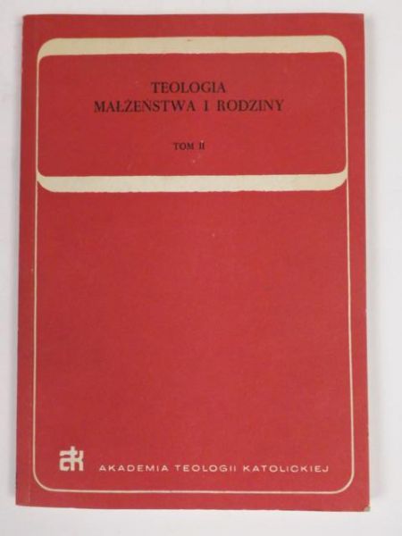 Majdański Kazimierz (red.) - Teologia małżeństwa i rodziny, t. 2