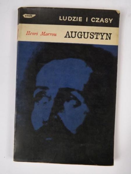 Augustyn Henri Marrou - Ludzie i czasy.