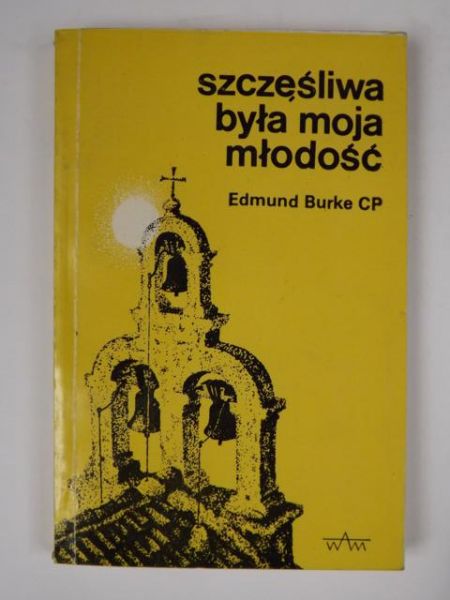 Burke Edmund  - Szczęśliwa była moja młodość