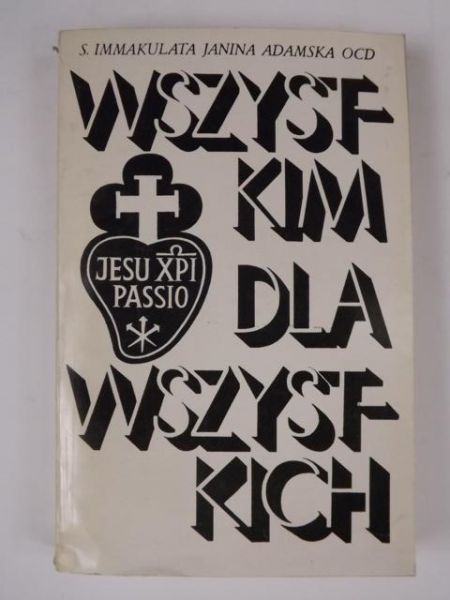 Adamska Janina Immakulata - Wszystkim dla wszystkich