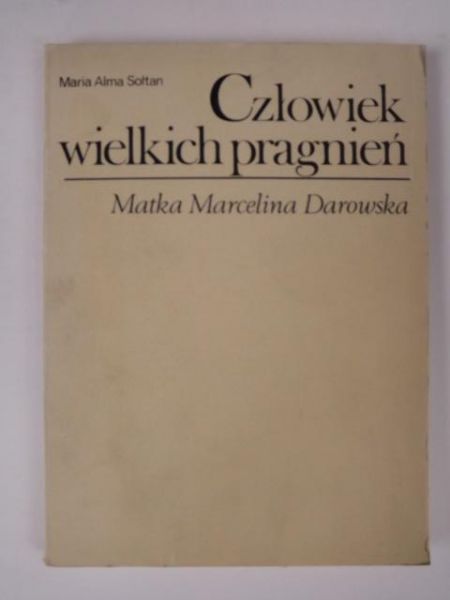 Człowiek wielkich pragnień.