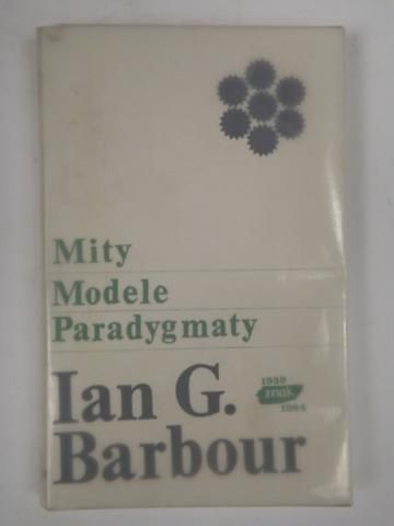 Barbour Ian G. - Mity, modele, paradygmaty