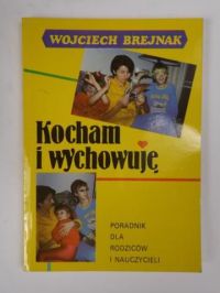 Brejnak Wojciech - Kocham i wychowuję