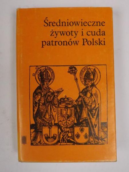 Średniowieczne żywoty i cuda patronów Polski