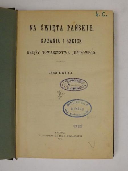 Na święta Pańskie kazania i szkice Księży Towarzystwa Jezusowego, t. II,  1913 r.