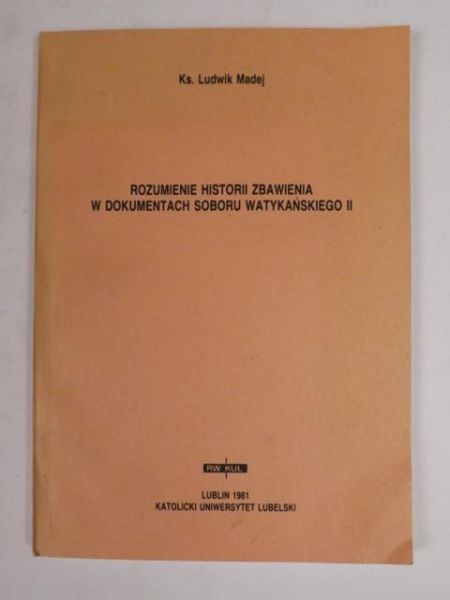 Madej Ludwik - Rozumienie historii zbawienia w dokumentach Soboru Watykańskiego II