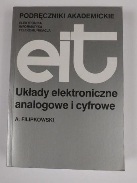 Filipkowski Andrzej - Układy elektroniczne, analogowe i cyfrowe