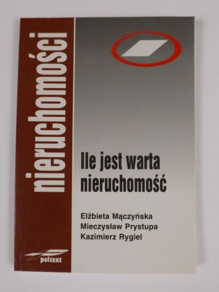 Mączyńska E., Prystupa M., Rygiel K. - Ile jest warta nieruchomość