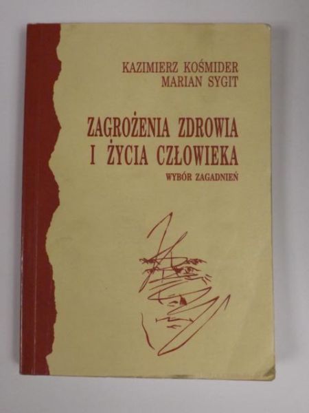 Kośmider Kazimierz - Zagrożenia zdrowia i życia człowieka