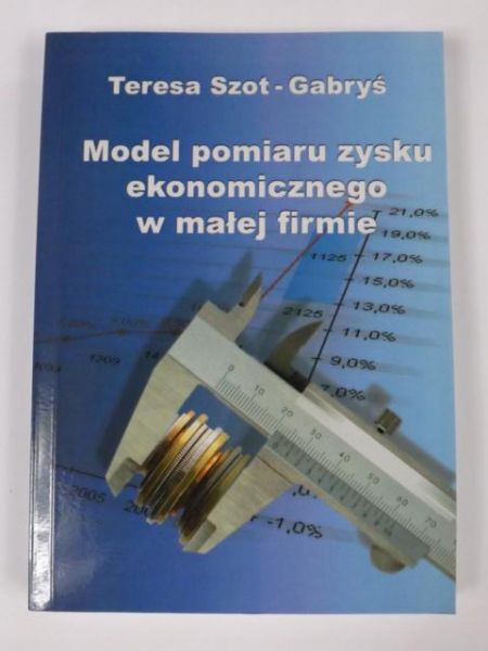 Gabryś - Szot Teresa - Model pomiaru zysku ekonomicznego w małej firmie