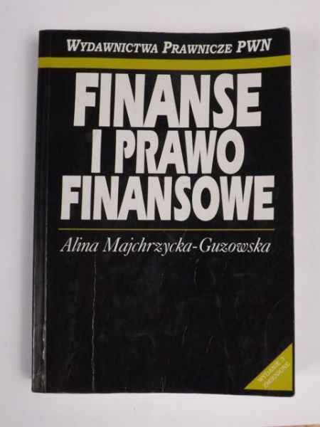 Majchrzycka-Guzowska Alina - Finanse i prawo finansowe