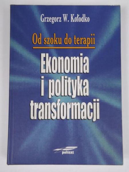 Kołodko Grzegorz W. -  Od szoku do terapii. Ekonomia i polityka transformacji