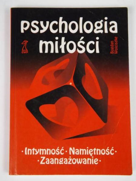 Psychologia miłości. Intymność. Namiętność. Zaangażowanie