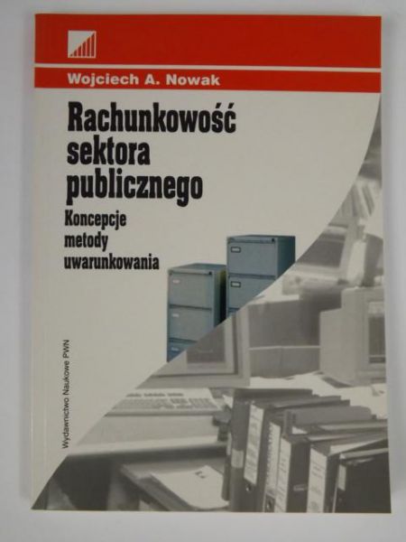 Rachunkowość sektora publicznego. Koncepcje, metody, uwarunkowania