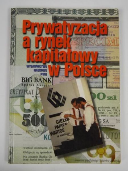 Czekaj J.,   - Prywatyzacja, a rynek kapitałowy w Polsce