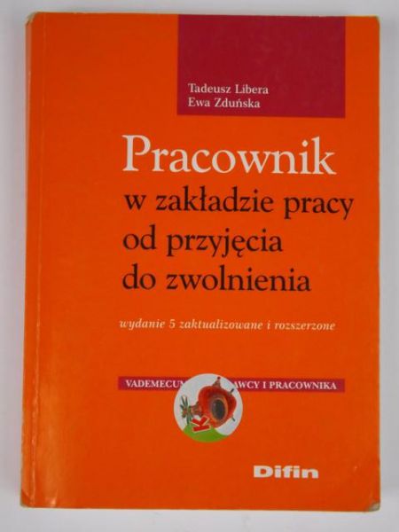 Libera Tadeusz - Pracownik w zakładzie pracy od przyjęcia do zwolnienia